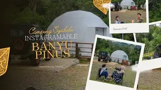 EPISODE 6 CAMPING | 📍Banyu pinus | camp instagramable☘️ | segalaherang subang