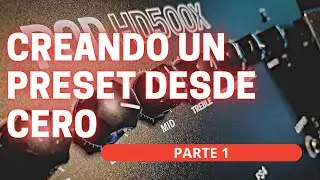 COMO CREAR UN PRESET DESDE CERO (GUITARRA) PARTE 1