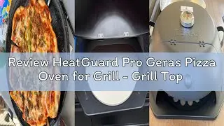Review HeatGuard Pro Geras Pizza Oven for Grill - Grill Top Pizza Oven For Outdoor Camping - Pizza S
