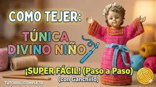 Tutorial Túnica Divino Niño a Crochet paso a paso para principiantes ‼️ Tejiendo con Hilda Rosa 🔔