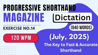 #14 | @120 WPM | July, 2025 | Progressive Magzine | Shorthand Dictation | Speed Test