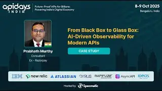 From Black Box to Glass Box: AI-Driven Observability for Modern APIs - Prabhath Murthy #apidaysindia