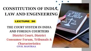 L36 The Court System in India and Foreign Courtiers |  CONSTITUTION OF INDIA, LAW AND ENGINEERING