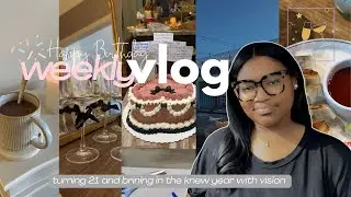 Weekly Vlog: Turning 21, birthday haul, bringing in the new year with vision boards