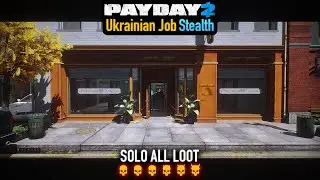 PAYDAY 2 - Ukrainian Job DSOD (Stealth) Solo All Loot