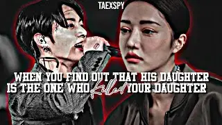 Jungkook FF || 🐰 When you find out that his daughter is the one who killed your daughter