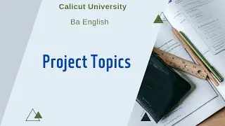 BA English|Calicut University|Project Topics|Project Discussion|