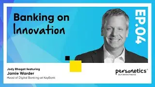 Personetics Podcast Episode 4: Three Rules for Successful Innovation - Jamie Warder from KeyBank