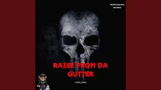 Raise From da gutter