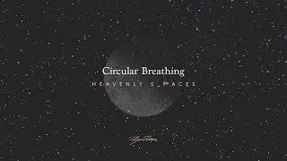 Circular Breathing - Ben Potter - Heavenly Spaces track 1/16