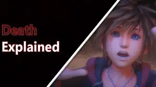 Death EXPLAINED | Kingdom Hearts Explained