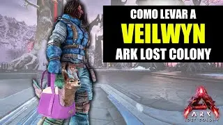 Como LEVAR VEILWYN UPADA para o LOST COLONY - Ark Survival Ascended