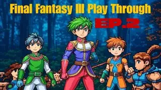Mysterious Crystals & Tough Battles | FFIII Ep. 2