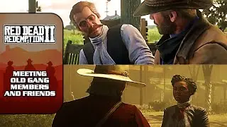 RDR2 [100% Walkthrough] - Meeting Old Gang Members and Friends