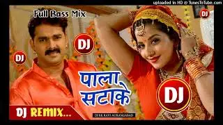 #Pawan_Singh || Pala Satake || Full Dj Remix Song
