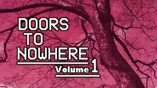 Doors To Nowhere: Volume 1