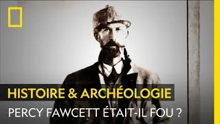L'explorateur Percy Fawcett était-il cliniquement fou ?