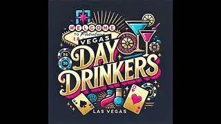 Vegas Day Drinkers - Episode 29 - Will She, Won't He: What Do You Say Joe?
