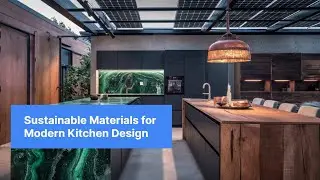 Sustainable Materials for Modern Kitchen Design 2024 - Get Set Savvy