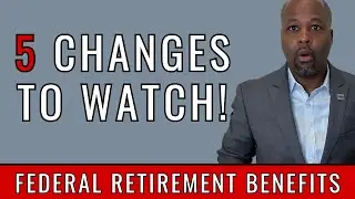 Federal Employees: 5 Proposals That Could Change Your Retirement Benefits