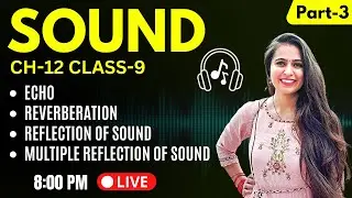 🎧Sound - Echo, Reverberation, Reflection Of Sound (P-3) | Class 9 CH- 12  | Science with Neha