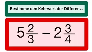 Findest du die L&ouml;sung? Kehrwert eines Bruches und Differenz