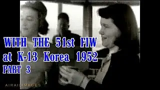 K-13 Korean Airfield - 51st Fighter Interceptor Wing - May 1952 - Part 3 F-86 Korean War