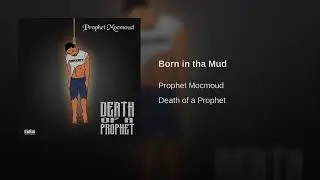 Prophet Mocmoud - Born in the Mud [OFFICIAL AUDIO]
