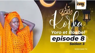KORKA YORO & BOUBEL SAISON 3 ( ÉPISODE 8 )