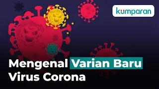 Mengenal Varian Baru Virus Corona