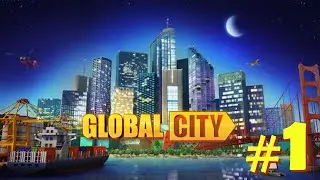 Global City Gameplay | Build and Manage Your Ultimate Metropolis! Ep.1