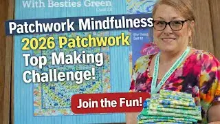 Ep 40. 36 Patchwork Quilt Tops in 2026 | New Year New Challenge | Patchwork Mindfulness
