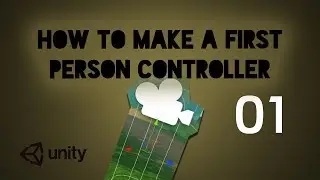 How to Make a First Person Character Controller in Unity