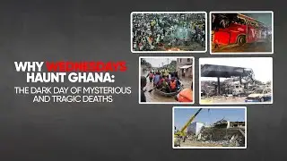Why Wednesdays Are Ghana&rsquo;s Darkest Day: Tragic Disasters & Mysterious Deaths Explained