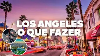 O QUE FAZER EM LOS ANGELES! Passeios, pontos tur&iacute;sticos e atra&ccedil;&otilde;es!