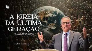 A Igreja da &Uacute;ltima Gera&ccedil;&atilde;o | Pr. Marlinton Lopes - 18.10.25