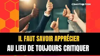 Ne critiquez pas seulement, appr&eacute;ciez aussi