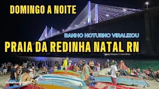 NOITE DE DOMINGO, PRAIA DA REDINHA LOTADA, A NOVA SENSAÇÃO DE NATAL RN 