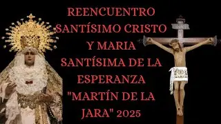 Reencuentro Santísimo Cristo y María Santísima de la Esperanza en Martín de la Jara. 