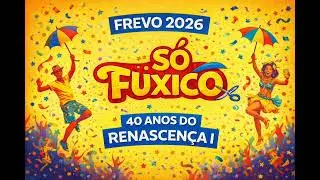 Bloco S&oacute; Fuxico - Frevo 2026: Renascen&ccedil;a I 40 anos 