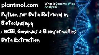 Python for Data Retrieval in Biotechnology | NCBI, Genomics & Bioinformatics Data Extraction