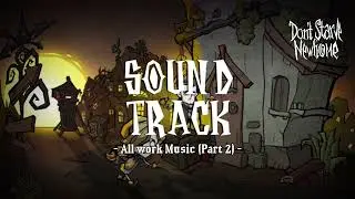 Don't Starve: Newhome - OST - All work Music (Part 2)