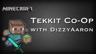 Tekkit: SMP Co-Op with @DizzyAaron [Dual Comm]