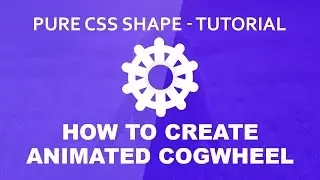 Animated Cogwheel - Pure CSS3 Shape Tutorial - Rotating Gear Icon Shape