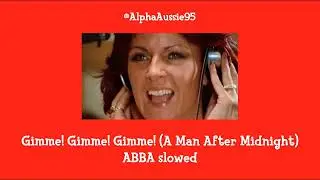 Gimme! Gimme! Gimme! (A Man After Midnight) ABBA slowed