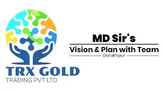 TRXGOLD Trading Pvt. Ltd. | MD Sir's Vision & Plan with Team | Gorakhpur