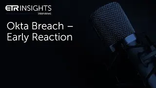 ETR Insights: Okta Breach &ndash; Early Reaction
