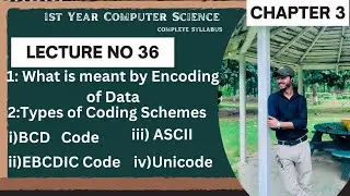 ICS Computer Science Class 11| Encoding of Data (BCD, EBCDIC,ASCII, Unicode)| Lecture 36 | chapter 3