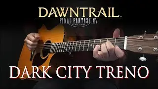 Dark City Treno (Dawntrail) - Final Fantasy XIV | Fingerstyle Guitar