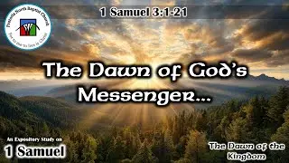 The Dawn of God's Messenger... (1 Samuel 3:1-21)